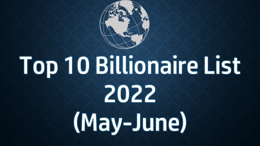 Top 10 Billionaires of 2022: Who Will Lead the Pack? - Quickview05.com